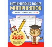 Mathématiques faciles Multiplication - Cahier d’exercices CE2: 100 jours d’exercices progressifs | Plus de 3600 exercices | cahier de multiplication ... | Pour les enfants à partir de 7 ans