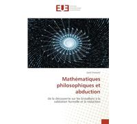 Mathématiques philosophiques et abduction: de la découverte sur les brouillons à la validation formelle et la rédaction