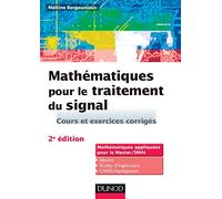 Mathématiques pour le traitement du signal: Cours et exercices corrigés