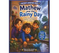 Mathew and the Rainy Day: A Story About Patience, Creativity, and Finding Joy Indoors (Mathew's Adventures Series')