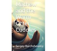 Mathew and the Warm Otter Cuddles