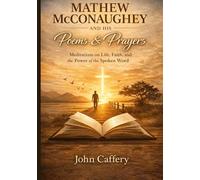 MATHEW MCCONAUGHEY AND HIS POEMS AND PRAYERS: Meditations on Life, Faith, and the Power of the Spoken Word
