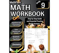 MathFlare - Math Workbook 9th Grade: Math Workbook Grade 9: Equations and Expressions, Linear Equations, System of Equations, Quadratic Equations, and Geometry (1) (Mathflare Workbooks)