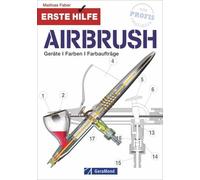 Mathias Faber Erste Hilfe Airbrush: Geräte, Farben, Farbaufträge (Tapa blanda)