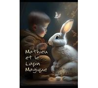 Mathieu et le Lapin Magique: Une Aventure Enchantée