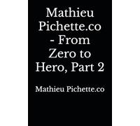 Mathieu Pichette.co - From Zero to Hero, Part 2
