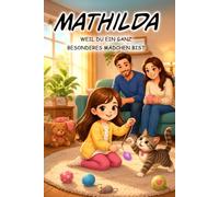 Mathilda: Du bist etwas ganz Besonderes - Personalisiertes Vorlesebuch für Mädchen - Liebevolle Kurzgeschichten ab 3 Jahren - Geschenk zum Geburtstag, ... für Mathilda: Kinderbuch - Gute Nacht