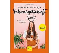 Mathilde Betti Gesund essen in der Schwangerschaft: Es ist leichter, (Tapa dura)