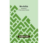 Mathilde: mémoires d’une jeune femme