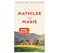 Mathilde und Marie: Roman | Eine Liebeserklärung an den Zauber des Lesens und eine Rückbesinnung auf das, was wir im Leben wirklich brauchen