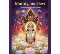Mathiyana Devi: The Eternal Mother and Fierce Protector