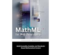MathML for Web Developers: Build Accessible, Scalable, and Standards-Based Mathematical Content