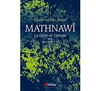 Mathnawî, la quète de l'absolu: Tome 2, Livres IV à VI