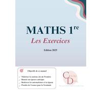 MATHS 1re: Tout pour réussir en Maths - Les Exercices