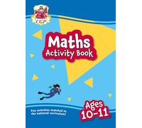 Maths Activity Book for Ages 10-11 (Year 6) (CGP KS2 Activity Books and Cards)