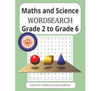 Maths and Science Grade 2 to Grade 6 Word Search Puzzle Book: Fun Educational Puzzles to Build Math and Science Vocabulary and Skills