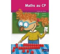 Maths au CP: Cahier de l'élève