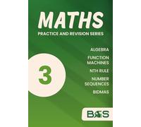 Maths Book 3: Algebra, Function Machines, Sequences, Nth term, BIDMAS: Worked Examples | Over 400 practice questions | Answers Included (Maths Practice and Revision Series)