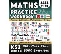 Maths Book for 11-13 Year Olds, Essential Arithmetic, Addition, Subtraction, Multiplication, Division, Fractions, Decimals: KS3- Year 7-8 Maths Workbook, for Home Learning and Revison, Grade 6-7 Math