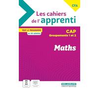 Maths CAP groupements 1 et 2 Les cahiers de l'apprenti