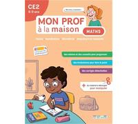 Maths CE2 Mon prof à la maison: Calcul - Numération - Géométrie - Grandeurs et mesures