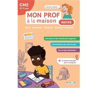 Maths CM2 Mon prof à la maison: Calcul ; Numération ; Géométrie ; Grandeurs et mesures