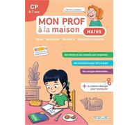 Maths CP Mon prof à la maison: Calcul ; Numération ; Géométrie ; Grandeurs et mesures