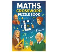 Maths Crossword Puzzle Book: Fun and Challenging Math Crossword Puzzles for All Ages | Learn and Play with Numbers, Equations, and Logic