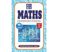 Maths Crossword Puzzles: Maths Crossword Puzzles with Easy-to-Read Print about Numbers, Equations & Logic | 6x9 inches, 120 Pages | 50+ Puzzles | The ... Gift for Students, Teachers & Puzzle Lovers