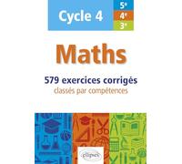 Maths - cycle 4 (5e, 4e et 3e) - 579 exercices corrigés classés par compétences