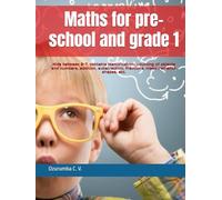 Maths for pre-school and grade 1: Kids between 2-7, contains identification, counting of objects and numbers, addition, substraction, fractions, measurements, shapes, etc.