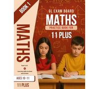 Maths: GL Exam Board, 11 Plus, Book 1 (11+ Maths)