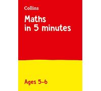 Maths in 5 Minutes a Day Age 5-6: Ideal for use at home