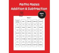 Maths Mazes Addition & Subtraction for Ages 5 - 7: A Fun and Educational Maze Workbook for Children Learning Basic Maths Facts