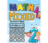 Maths Mixed Activity Book for Ages 6-11: for starting school, Number Writing Practice Tracing and matching Dot Markers Color.Subtraction, and Practice.