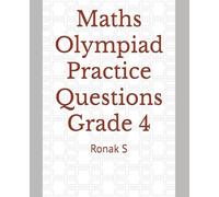 Maths Olympiad Practice Questions Grade 4: Maths Olympiad Practice Questions Grade 4 (Mathematics Mastery Series for grades 1 to 7 (Olympiads, NSTSE, ASSET, iOM, NIMO, TIMSS, and other global exams))