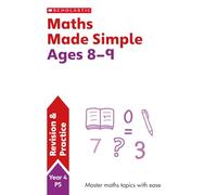 Maths Practice and Revision Workbook For Ages 8-9 (Year 4) Covers all key topics with answers (SATs Made Simple): 1 (Revision and Practice)