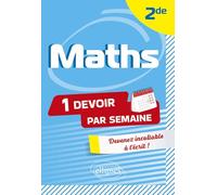 Maths - Seconde: Devenir incollable en devoirs sur table (Un devoir par semaine)