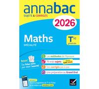 Maths Spécialité Tle générale: sujets corrigés & méthodes de l'épreuve de Maths
