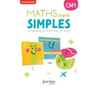 Maths super simples CM1: Je manipule, je m'entraine, je réussis