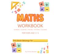 Maths Workbook for Kids: Counting, Tracing, Missing Numbers, Number Patterns and Coloring Activities for Ages 3-5
