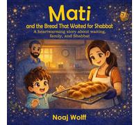 Mati and the Bread That Waited for Shabbat: A Children’s Story About Shabbat (Mati’s Adventures)