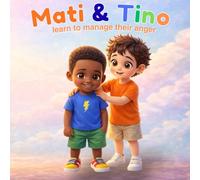 Mati and Tino: Tino’s Big Anger - A Story to Learn How to Manage Anger
