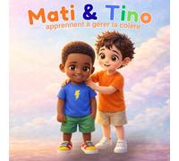 Mati et Tino: La grande colère de Tino - une histoire pour apprendre à gérer la colère