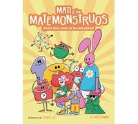 Mati y los Matemonstruos: ¿Quién Tiene Miedo De Las Matemáticas?/ Whos Afraid of Math? (Pequeños curiosos)