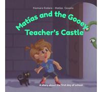 Matias and the Gooey Teacher's Castle: A story about the first day of school