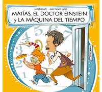 Matías, el doctor Einstein y la máquina del tiempo (Descubre el mundo y la Historia)