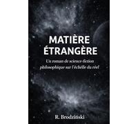 Matière Étrangère: Une hypothèse cosmologique qui change la position de l’humanité (Fremde Materie)