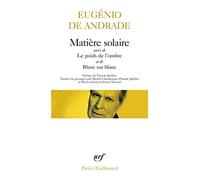 Matière solaire ; Le poids de l'ombre ; Blanc sur blanc: A31468 (Poesie/Gallimard)