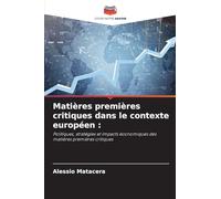 Matières premières critiques dans le contexte européen :: Politiques, stratégies et impacts économiques des matières premières critiques